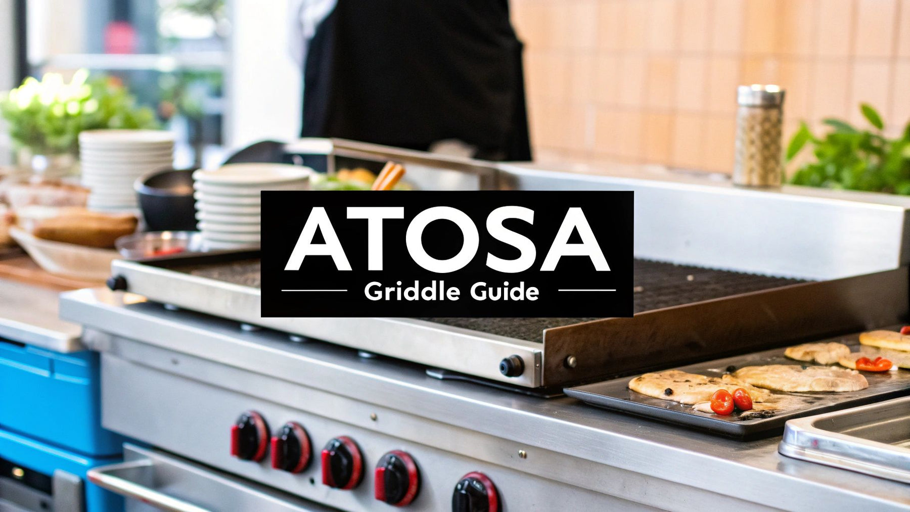 Your Complete Atosa Commercial Gas Griddle Guide